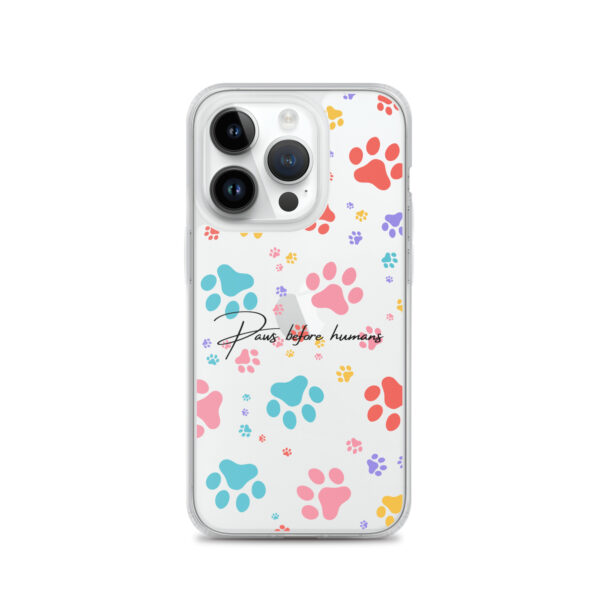 Clear iPhone® Case - Paws Before Humans Edition - Image 5